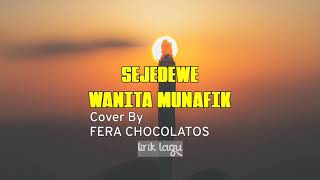 WANITA MUNAFIK-SEJEDEWE || Cover By FERA CHOCOLATOS