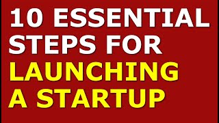 10 Essential Steps for Launching a Startup | Starting a Startup Company