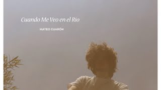 Cuando Me Veo en el Río (Video Oficial) - Mateo Cuarón