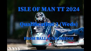 ISLE OF MAN TT 2024 - FULL COVERAGE - SIDECARS - QUALIFICATION 3 -BALLAUGH BRIDGE