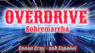 Overdrive - sub Español [Conan Gray](Sobremarcha/A toda marcha)