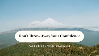 Don't Throw Away Your Confidence | Pastor Stephen Braswell