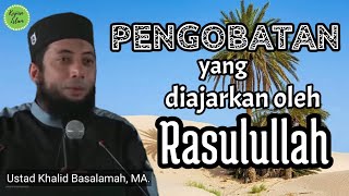 PENGOBATAN yang diajarkan Rasulullah | Ustad Khalid Basalamah MA