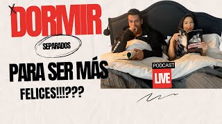 Dormir Separados para ser más felices!??? - PODCAST LIVE - Arturo y Juliet !