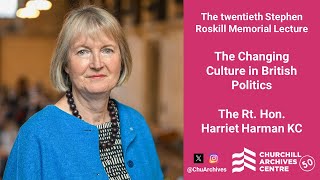 20th Stephen Roskill Memorial - Rt.Hon. Harriet Harman, KC: The Changing Culture in British Politics