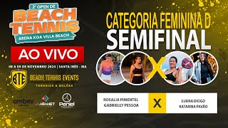 SEMIFINAL FEMININA D - ROSALIA PIMENTEL / GABRIELLY PESSOA  X LUANA DIOGO / KATARINA PAVÃO