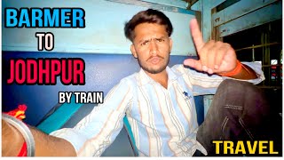 Barmer to jodhpur by train 🚊 [ बाड़मेर से जोधपुर का सफ़र मेरे साथ 🤩 ]