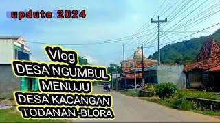 vloog.   DESA NGUMBUL MENUJU DESA KACANGAN  TODANAN - BLORA