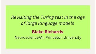 Day 9 - B. Richards: Revisiting the Turing test in the age of large language models