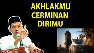 AKHLAKMU ADALAH CERMINAN DIRIMU !! Puncak Dari Ilmu Adalah Akhlak - Ustadz Abdul Somad, Lc  MA