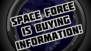 The space force is buying intelligence information￼.