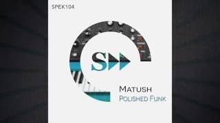 Matush - Polished Funk (youtube edit)