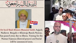 Asaduddin Owaisi Pounche Hazrat Syed Shah Khusro Hussaini RA Ke Ghar Aur Tafsilat Batayi.