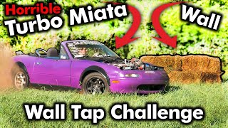 World's WORST Turbo Miata WALL TAP Challenge! (Miata Test #2)