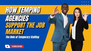 How Temping Agencies Support the Job Market: The Role of Temporary Staffing