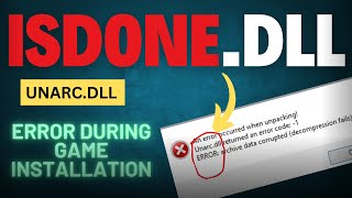 FIXED Error "Unarc.dll & Isdone.dll" during Game Installation | 2024