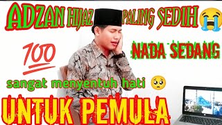 ADZAN HIJAZ PALING SEDIH II SANGAT COCOK UNTUK PEMULA II ADZAN TERPOPULER NADA HIJAZ  II ADZAN MERDU