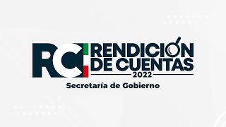 🟢⚪🔴 Rendición de Cuentas 2022 - Secretaría de Gobierno 🟢⚪🔴