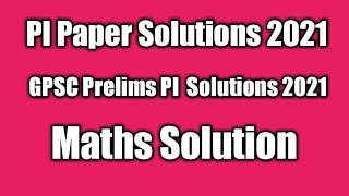 PI Prelims paper solution 2021 | 03/01/2021 |  GPSC PI Paper Solution 2021 | Maths paper solution |