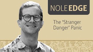 Nole Edge: The 'Stranger Danger' Panic