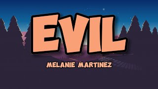 Melanie Martinez - EVIL (Lyrics)