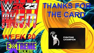 WWE 2K23 MyGM Season 2 Week 20 Extreme Rules - Thanks For The Card