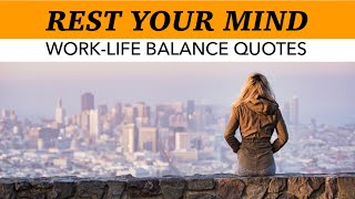 REST YOUR MIND - Work-life Balance Quotes