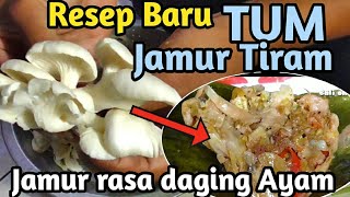 TUM JAMUR TIRAM RASA DAGING AYAM, ENAK DAN MANTAP