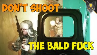 Don't shoot the bald fuck! --- Escape From Tarkov