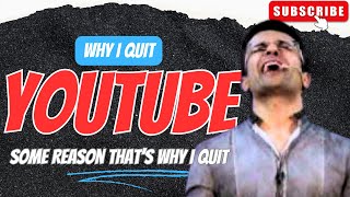 मैं YouTube छोड़ रहा हूं ll WHY I QUIT YOUTUBE 😭