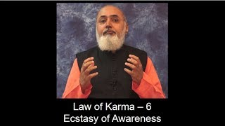 Law of Karma - 6: Ecstasy of Awareness