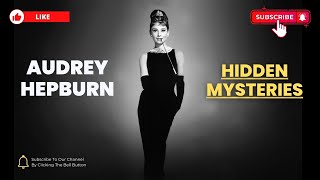 Unveiling Hidden Mysteries of Audrey Hepburn