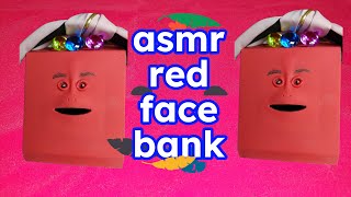 ASMR || THE RED FACE BANK