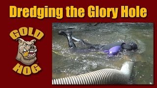 Gold Dredging the Glory Hole