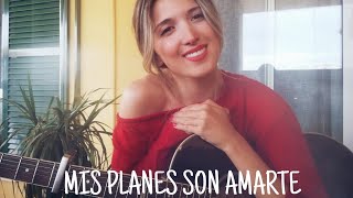 Juanes-Mis Planes Son Amarte cover by Paula Samper