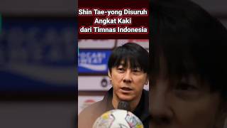 Mengejutkan tanah air, shin tae young di usir #timnasindonesia