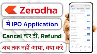 Zerodha me ipo application cancel kar di refund ab tak nhi aaya kya karen!!