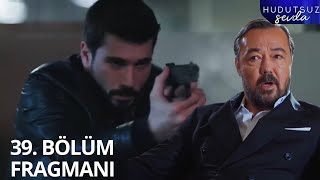 Hudutsuz Sevda 39. Bölüm Fragmanı | İskender'e Büyük Oyun!