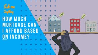 How Much Mortgage Can I Afford Based on Income? How Much Mortgage Can I Afford on My Salary?