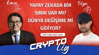 Crypto Lig | Bolüm 13 | Yapay zekada bir sınır var mı? Dünya değişime mi gidiyor?