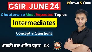 Intermediates | Most Repeated Subtopics Marathon 07 | CSIR June 24 #csirnet #chemicalsciences