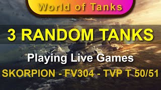 3 RANDOM Tanks - 3 LIVE Games - SKORPION - FV304 - TVP T 50/51