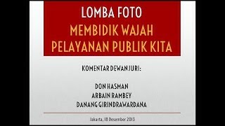 [KOMENTAR JURI LOMBA FOTO] ARBAIN RAMBEY, DON HASMAN, DANANG ORI