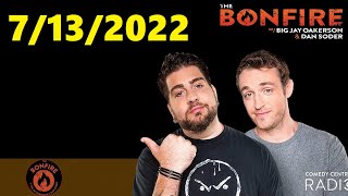 The Bonfire 7/13/2022 Podcast