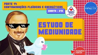 CONTAMINAÇÕES FLUÍDICAS E ENERGÉTICAS - Home Office Espírita #262