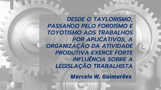 As leis trabalhistas sofrem influência direta dos modos de gestão da atividade produtiva