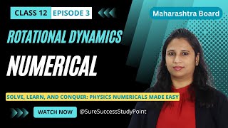 Rotational Dynamics | Numerical | Maharashtra Board | Class 12 Physics | Episode 3