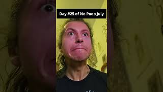 Day #25 of No Poop July