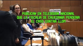 PUBLICAN EN TELEVISION NACIONAL EN USA "FISCALIA DE CALIFORNIA SABIA QUE PEDERÍA EL CASO CONTRA LLDM