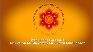 What is the Purpose of Sri Sathya Sai University for Human Excellence?